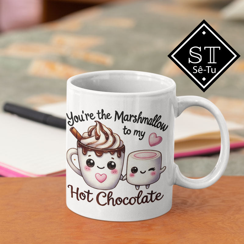 You're the Marshmallow To My Hot Chocolate Mug